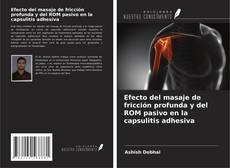 Capa do livro de Efecto del masaje de fricción profunda y del ROM pasivo en la capsulitis adhesiva 
