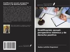 Bookcover of Gratificación sexual: perspectiva islámica y de derecho positivo