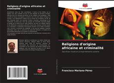 Couverture de Religions d'origine africaine et criminalité