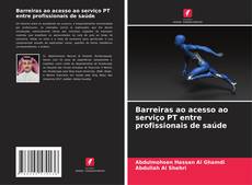 Bookcover of Barreiras ao acesso ao serviço PT entre profissionais de saúde