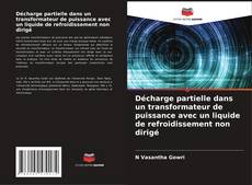 Bookcover of Décharge partielle dans un transformateur de puissance avec un liquide de refroidissement non dirigé
