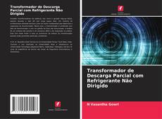 Bookcover of Transformador de Descarga Parcial com Refrigerante Não Dirigido