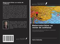 Bookcover of Bielorrusia-China: un vector de confianza