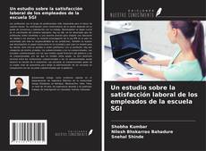 Bookcover of Un estudio sobre la satisfacción laboral de los empleados de la escuela SGI