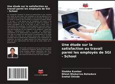 Buchcover von Une étude sur la satisfaction au travail parmi les employés de SGI - School