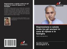 Bookcover of Depressione e salute orale tra gli anziani in casa di riposo e in famiglia