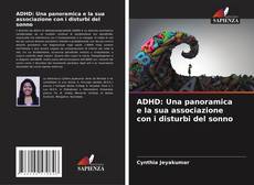 Copertina di ADHD: Una panoramica e la sua associazione con i disturbi del sonno