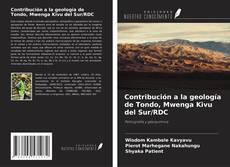 Copertina di Contribución a la geología de Tondo, Mwenga Kivu del Sur/RDC