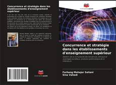 Bookcover of Concurrence et stratégie dans les établissements d'enseignement supérieur