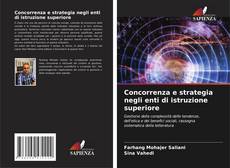 Bookcover of Concorrenza e strategia negli enti di istruzione superiore