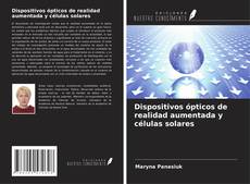 Bookcover of Dispositivos ópticos de realidad aumentada y células solares