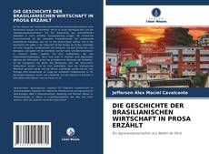 Buchcover von DIE GESCHICHTE DER BRASILIANISCHEN WIRTSCHAFT IN PROSA ERZÄHLT