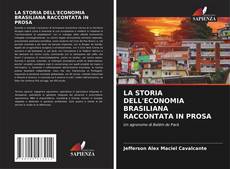 LA STORIA DELL'ECONOMIA BRASILIANA RACCONTATA IN PROSA kitap kapağı