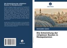 Bookcover of Die Entwicklung der religiösen Bauten in Mesopotamien