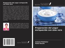 Bookcover of Preparación del yogur enriquecido con aloe vera
