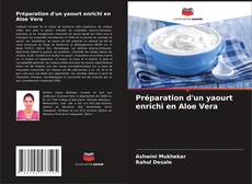 Capa do livro de Préparation d'un yaourt enrichi en Aloe Vera 