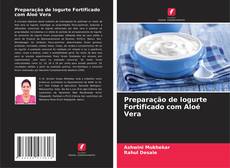 Bookcover of Preparação de Iogurte Fortificado com Aloé Vera