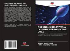 Bookcover of QUESTIONS RELATIVES À LA SANTÉ REPRODUCTIVE VOL.3
