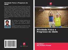 Bookcover of Atividade Física e Progresso da Idade