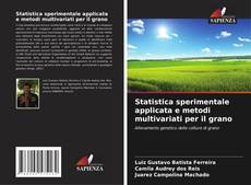 Borítókép a  Statistica sperimentale applicata e metodi multivariati per il grano - hoz