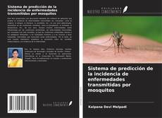 Buchcover von Sistema de predicción de la incidencia de enfermedades transmitidas por mosquitos