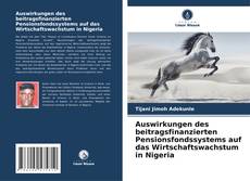 Buchcover von Auswirkungen des beitragsfinanzierten Pensionsfondssystems auf das Wirtschaftswachstum in Nigeria