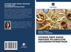 Buchcover von STUDIEN ÜBER EINIGE INDIGENE PFLANZLICHE GESUNDHEITSPRAKTIKEN