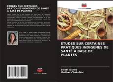 Buchcover von ÉTUDES SUR CERTAINES PRATIQUES INDIGÈNES DE SANTÉ À BASE DE PLANTES