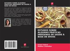 Buchcover von ESTUDOS SOBRE ALGUMAS PRÁTICAS INDÍGENAS DE SAÚDE À BASE DE ERVAS