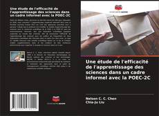 Bookcover of Une étude de l'efficacité de l'apprentissage des sciences dans un cadre informel avec la POEC-2C