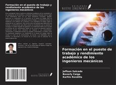 Bookcover of Formación en el puesto de trabajo y rendimiento académico de los ingenieros mecánicos