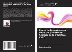 Bookcover of Abuso de los exámenes entre los profesores: Análisis de la iniciativa KNEC