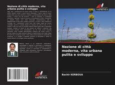 Обложка Nozione di città moderna, vita urbana pulita e sviluppo