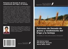 Bookcover of Patrones de llenado de grano y rendimiento del trigo y la lenteja