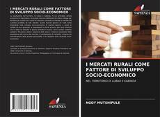 I MERCATI RURALI COME FATTORE DI SVILUPPO SOCIO-ECONOMICO的封面