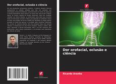 Bookcover of Dor orofacial, oclusão e ciência