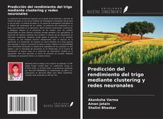 Bookcover of Predicción del rendimiento del trigo mediante clustering y redes neuronales