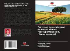 Bookcover of Prévision du rendement du blé à l'aide du regroupement et du réseau neuronal
