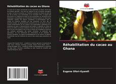 Réhabilitation du cacao au Ghana kitap kapağı
