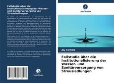 Обложка Fallstudie über die Institutionalisierung der Wasser- und Sanitärversorgung von Streusiedlungen