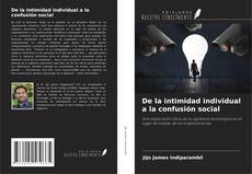 Bookcover of De la intimidad individual a la confusión social