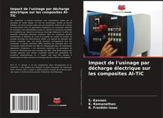Buchcover von Impact de l'usinage par décharge électrique sur les composites Al-TiC