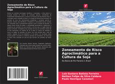 Bookcover of Zoneamento de Risco Agroclimático para a Cultura da Soja