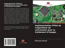 Buchcover von Implémentation FPGA de l'algorithme de convolution pour le traitement d'images