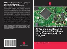 Bookcover of FPGA implementação de algoritmo de Convolução para Processamento de Imagem