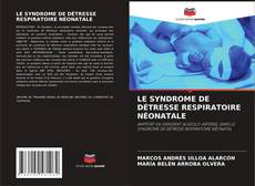 Bookcover of LE SYNDROME DE DÉTRESSE RESPIRATOIRE NÉONATALE