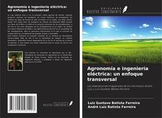 Agronomía e ingeniería eléctrica: un enfoque transversal kitap kapağı