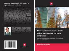 Bookcover of Educação sustentável e uma cultura da água e do meio ambiente