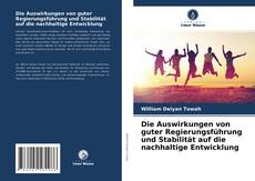 Capa do livro de Die Auswirkungen von guter Regierungsführung und Stabilität auf die nachhaltige Entwicklung 
