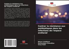 Buchcover von Contrer la résistance aux antibiotiques dans les infections de l'espace orofacial